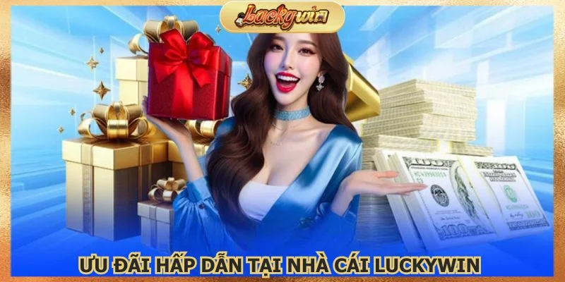 Giới Thiệu Luckywin - Nhà Cái Cá Cược Uy Tín Tại Việt Nam 3 Rất nhiều ưu đãi hấp dẫn dành cho thành viên tham gia
