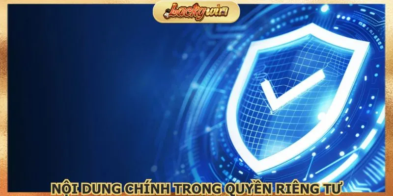 Quyền Riêng Tư Luckywin - Bảo vệ Dữ Liệu Cá Nhân 2 Cập nhật điều khoản quyền riêng tư khi giải trí trực tuyến