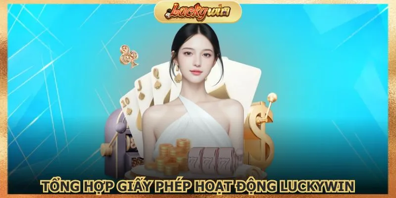 Giấy phép hoạt động Luckywin với nhiều chứng chỉ uy tín