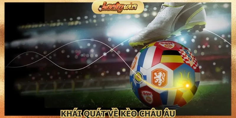 Kèo châu Âu được áp dụng phổ biến nhờ sự hấp dẫn cao