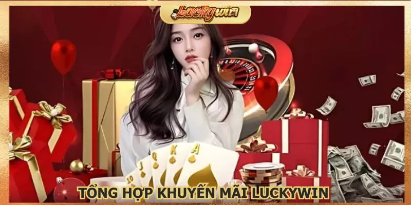Những chương trình khuyến mãi Luckywin hot nhất 