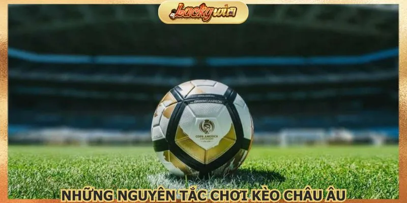 quy-tac-tham-gia-keo-chau-au-chuan-xac-nang-cao-thuong