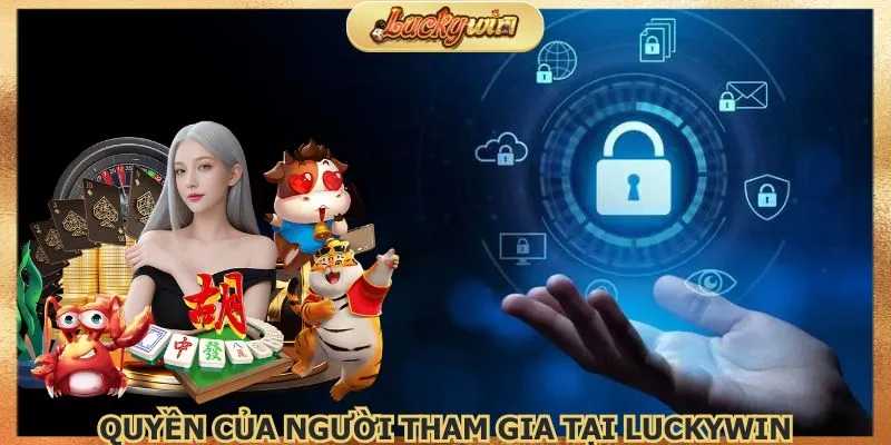 Quyền Riêng Tư Luckywin - Bảo vệ Dữ Liệu Cá Nhân 3 Quyền riêng tư Luckywin giúp người chơi chủ động tham gia