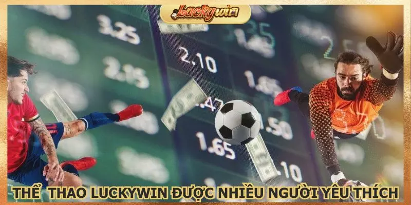 Thể thao Luckywin được nhiều người chơi yêu thích 